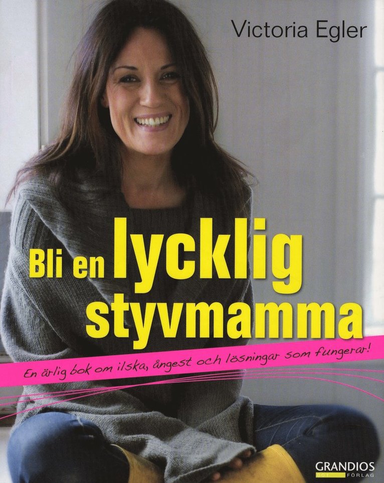 Bli en lycklig styvmamma : en ärlig bok om ilska, ångest och lösningar som fungerar 1