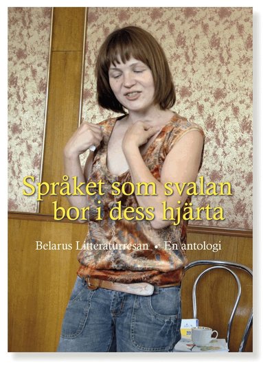 Valjantsin Akudovitj, Svetlana Aleksijevitj, Uladzimir Arlou, Ryhor Baradulin, Vera Burlak, Vasil Bykau, Andrej Chadanovitj, Jaryna Dasjyna, Leanid Dranko-Majsiuk, Aljaksandr Fjaduta, Volha Ipatava, Alena Kasantzava, Ryszard Kapuscinski, Artsiom Kavaleuski, Valeryja Kustava, Maryja Martysevitj, Valzjyna Mort, Uladzimir Njakljajeu, Ales Pasjkevitj, Barys Pjatrovitj, Dmitri Plax, Ales Razanau, Ljudmila Rubleuskaja, Vital Ryzjkou, Viktar Sjalkevitj, Dzmitry Strotsau, Usevalad Stseburaka, Vika Trenas, Anka Upala, Anatol Vjartsinski - Språket som svalan bor i dess hjärta, Inbunden