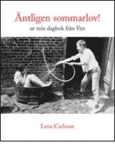 Lena Carlsson - Äntligen sommarlov! ur min dagbok från Ven, Häftad