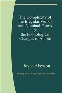 bokomslag The complexity of the irregular verbal and nominal forms & the phonological changes in Arabic