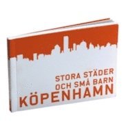 Charlotte Löndahl Bechmann, Helene Mohlin - Stora städer och små barn : Köpenhamn Malmö, Häftad