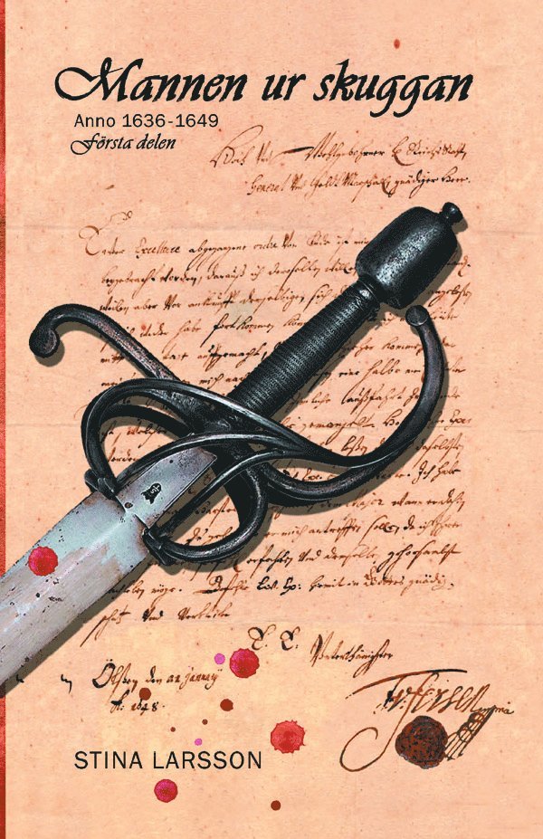 Stina Larsson - Mannen ur skuggan : Anno 1636-1649, Inbunden
