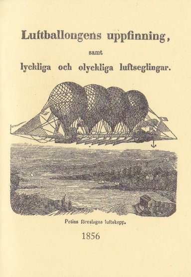 bokomslag Luftballongens uppfinning samt lyckliga och olyckliga luftseglingar