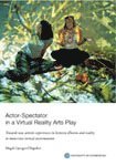 bokomslag Actor-Spectator in a Virtual Reality Arts Play : towards new artistic experiences in between illusion and reality in immersive virtual environments