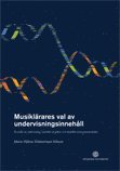 bokomslag Musiklärares val av undervisningsinnehåll : en studie om musikundervisning i ensemble och gehörs- och musiklära inom gymnasieskolan