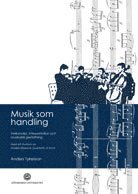 bokomslag Musik som handling : verkanalys, interpretation och musikalisk gestaltning