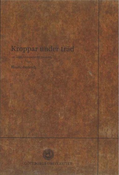 Henric Benesch - Kroppar under träd : en miljö för konstnärlig forskning, Häftad