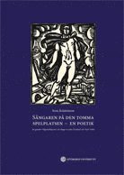 bokomslag Sångaren på den tomma spelplatsen  en poetik : att gestalta Gilgamesheposet och sånger av John Dowland och Evert Taube