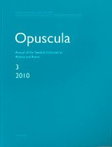 bokomslag Opuscula 3 | 2010 Annual of the Swedish Institutes at Athens and Rome