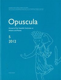 Opuscula 5 | 2012 Annual of the Swedish Institutes at Athens and Rome 1