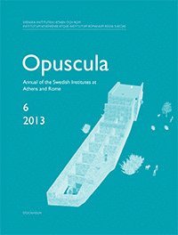 Opuscula 6 | 2013 : Annual of the Swedish Institutes at Athens and Rome 1