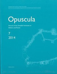 bokomslag Opuscula 7 | 2014  : Annual of the Swedish Institutes at Athens and Rome
