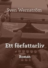 bokomslag Ett författarliv : roman