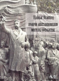 bokomslag Hvarför arbetarerörelsen måste bli socialistisk