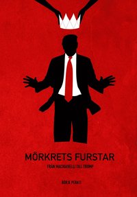 bokomslag Mörkrets furstar : från Machiavelli till Trump