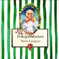 Britta Lindgren - Jul hos Polkagrismorfarn, Inbunden