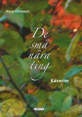 Wera Olovsson - De små nära ting : kåserier, Häftad
