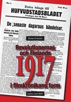 Björn Forseth - Revolutionernas och Finlands 1917 i filmkrönikans form - idéer i idet 2017, Häftad