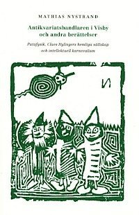 Antikvariatshandlaren i Visby och andra berättelser : patafysik, Claes Hylingers hemliga sällskap och intellektuell karnevalism 1