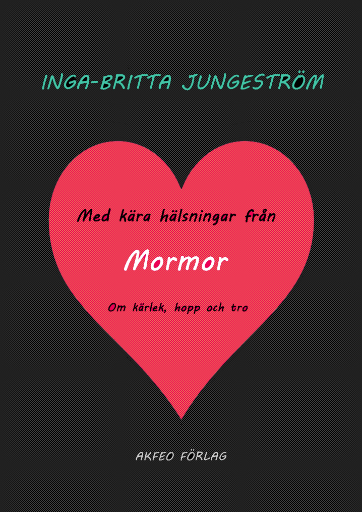 Inga-Britta Jungeström - Med kära hälsningar från Mormor, Inbunden
