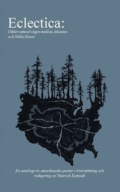 "Eclectica: dikter  utmed vägen mellan Atlanten och Stilla Havet" : en antologi av amerikanska poeter, Häftad