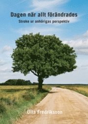 Dagen när allt förändrades : stroke ur anhörigas perspektiv