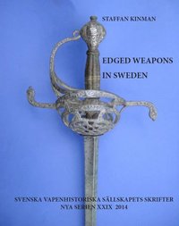 bokomslag Edged weapons in Sweden : partly based upon research results and findings in Swedish churches