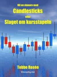 bokomslag Bli en vinnare med Candlesticks / Slaget om kursstapeln - Aktier, Teknisk analys, Candlestick