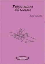 Iréne Carlström - Pappa minns : små berättelser, Häftad