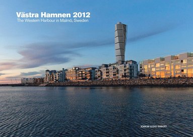 bokomslag Västra Hamnen 2012 / The western harbour in Malmö, Sweden