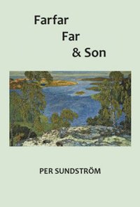 bokomslag Farfar, far och son : genealogiska fantasier