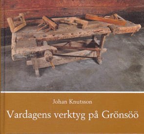 Johan Knutsson - Vardagens verktyg på Grönsöö, Inbunden