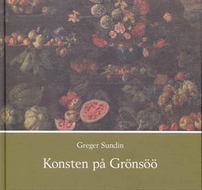 Greger Sundin - Konsten på Grönsöö, Inbunden