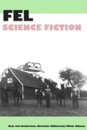 Pia Lindestrand, A R Yngve, Björn Mattsson, Maria Nygård, Erika Harlitz, Joel Andersson, Annika Jägerbrand, Anders Nilsson, Lennart Svensson, Gustav Källstrand, K G Johansson, Fredrik Almqvist, Love Kölle - FEL Science fiction, Häftad