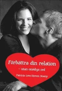 Patricia Love, Steven Stosny - Förbättra din relation - utan onödiga ord, Häftad
