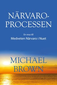 bokomslag Närvaroprocessen - En resa till Medveten Närvaro i Nuet