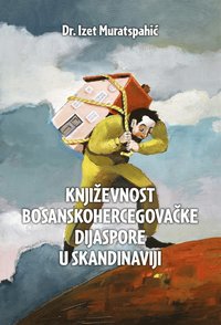 bokomslag Knjizevnost bosanskohercegovacke dijaspore u Skandinaviji