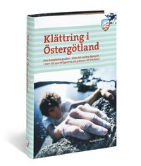 bokomslag Klättring i Östergötland : den kompletta guiden från det vackra Ågelsjön i norr till sportklipporna på gränsen till Småland