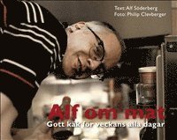 Alf Söderberg - Alf om mat : gott käk för veckans alla dagar, Häftad