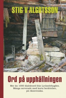 bokomslag Ord på upphällning : mer än 1000 dialektord från Lyckselebygden. Många serverade med korta berättelser, på rikssvenska