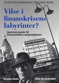 bokomslag Vilse i finanskrisens labyrinter? : spararens guide till finansvärldens obegripligheter