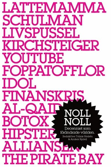 Björn af Kleen, Salka Hallström Bornold, Kristin Lundell, Caroline Hainer, Anders Mildner, Kjell Häglund, Annina Rabe, Martin Gelin, Adam Svanell, Emanuel Sieda, Klas Ekman, Andreas Ekström, Ann-Helen Meyer von Bremen, Karin Eriksson, Jesper Högström - Noll noll : decenniet som förändrade världen, Häftad