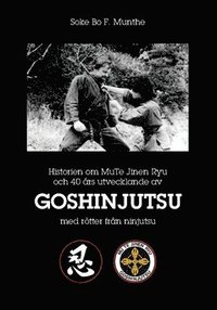 bokomslag Historien om MuTe Jinen Ryu och 40 års utvecklande av Goshinjutsu med rötter från Ninjutsu