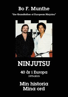 Min historia Mina ord : Ninjutsu 40 år i Europa 1975 - 2015 1
