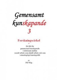 bokomslag Forskningscirkel : ett fält för gemensamt kunskapande i relationen mellan socialt arbete som ideellt arbete och som vetenskapligt kunskapsfält