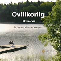 bokomslag Ovillkorlig : en bok om kärlek och respekt