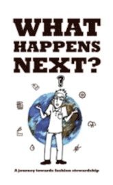 What happens next? : a journey towards fashion stewardship.