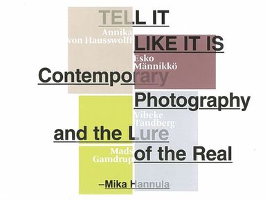 Mika Hannula - Tell it like it is : contemporary photography and the lure of the real, Häftad