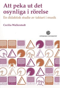 bokomslag Att peka ut det osynliga : en didaktisk studie av taktart i musik