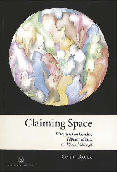 bokomslag Claiming space : discourses on gender, popular music, and social change